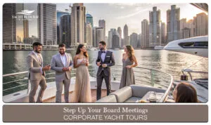 Corporate yacht tours | Board meetings on a yacht Blog Banner By Yacht In Dubai