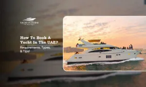 how to book a yacht in the UAE | UAE yacht charter requirements Blog Banner by Yacht in Dubai