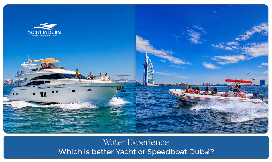 yacht vs speedboat Dubai comparison experience